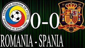 Romania a terminat la egalitate meciul amical cu Spania: scor 0 - 0