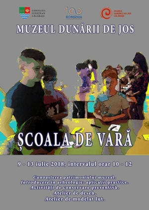 SCOALA DE VARA la Muzeul Dunarii de Jos Calarasi, in perioada 9 - 13 iulie 2018