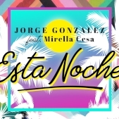 Fresh single: Jorge Gonzalez lanseaza Esta Noche”, featuring Mirella Cesa