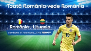LIGA NATIUNILOR: Meciul Romania - Lituania, sambata, ora 21:45, pe ProTv