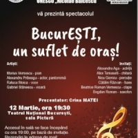 Spectacolul BucureESTI, un suflet de oras, organizat de Centrul Cultural UNESCO Nicolae Balcescu si Primaria sector 4, pe scena TNB