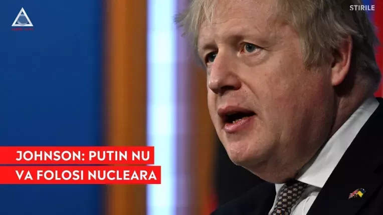 Boris Johnson: Putin nu va folosi nucleara