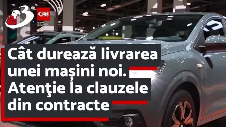 Cat dureaza livrarea unei masini noi. Atentie la clauzele din contracte