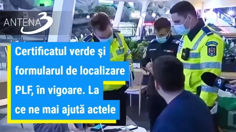 Certificatul verde si formularul de localizare PLF, in vigoare. La ce ne mai ajuta actele