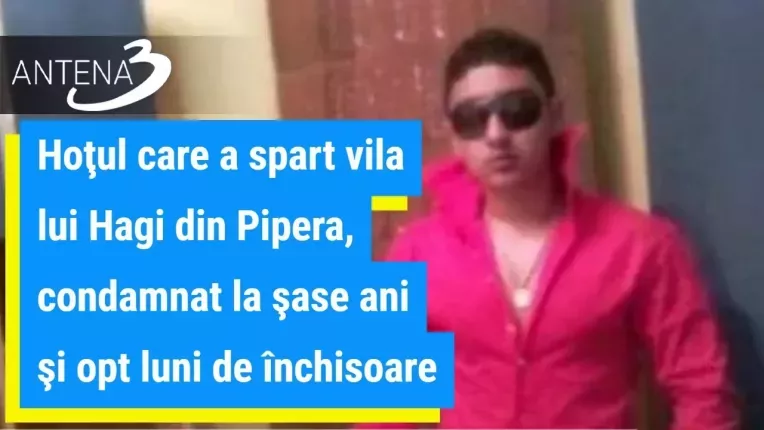 Hotul care a spart vila lui Hagi din Pipera, condamnat la sase ani si opt luni de inchisoare