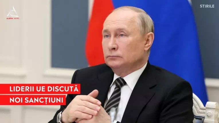 Liderii UE  discuta noi sanctiuni impotriva Rusiei