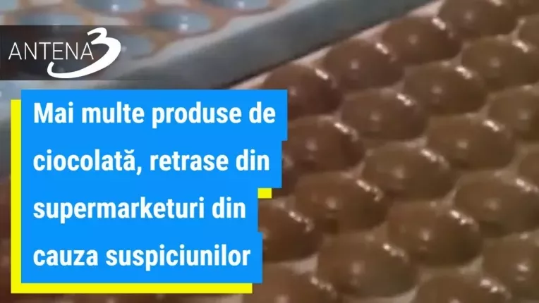 Produse de ciocolata, retrase din supermarketuri din cauza suspiciunilor de contaminare